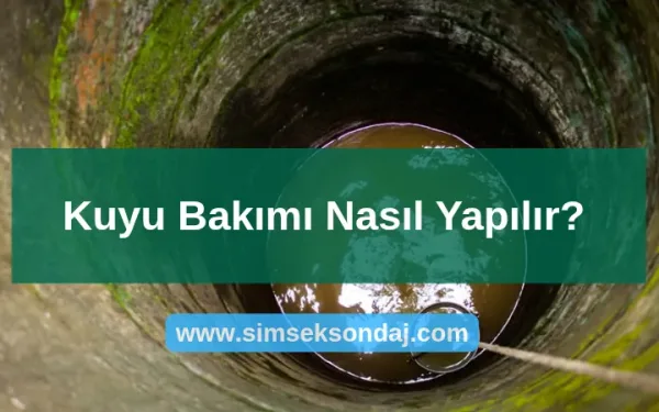 Kuyu Bakımı Nasıl Yapılır? 